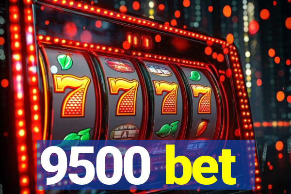 9500 bet